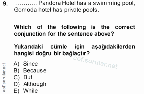 9. soru: ...•. Pandora Hotel has a swimming pool, Gomoda hotel has private pools. Which of the following is the correct conjun…