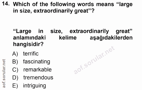 14. soru: Which of the following words means "large in size, extraordinarily great"? "Large in size, extraordinarily great" anl…