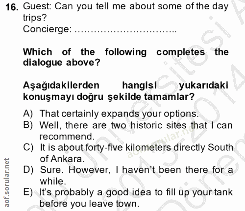 16. soru: Guest: Can you tell me about some of the day trips? Concierge: Which of the following completes the dialogue above? A…