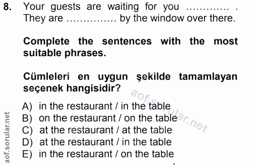 8. soru: Your guests are waiting for you They are.... ... by the window over there. Complete the sentences with the most suita…