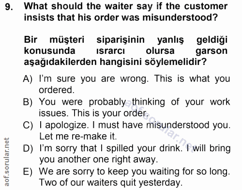 9. soru: What should the waiter say if the customer insists that his order was misunderstood? Bir müşteri siparişinin yanlış g…
