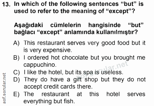 13. soru: In which of the following sentences "but" is used to refer to the meaning of "except"? Aşağıdaki cümlelerin hangisind…