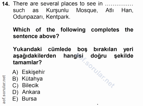14. soru: There are several places to see in such as Kurşunlu Mosque, Atli Han, Odunpazarı, Kentpark. Which of the following co…