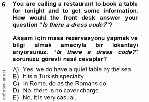 6. soru: You are calling a restaurant to book a table for tonight and to get some information. How would the front desk answer…