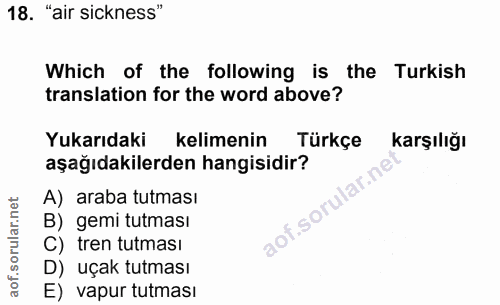 18. soru: "air sickness" Which of the following is the Turkish translation for the word above? Yukarıdaki kelimenin Türkçe karş…