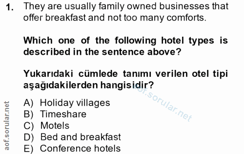 1. soru: They are usually family owned businesses that offer breakfast and not too many comforts. Which one of the following h…