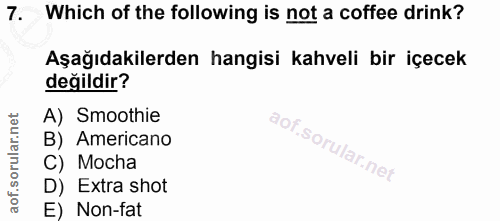 7. soru: Which of the following is not a coffee drink? Aşağıdakilerden hangisi kahveli bir içecek değildir? A) Smoothie B) Ame…