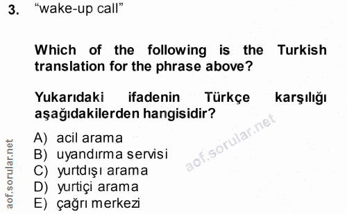 3. soru: "wake-up call" Which of the following is the Turkish translation for the phrase above? Yukarıdaki ifadenin Türkçe kar…