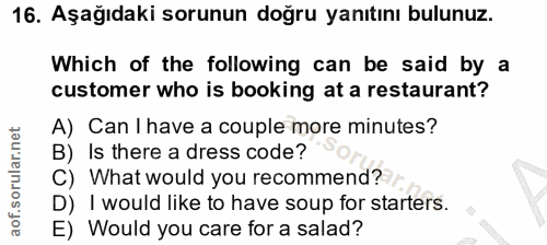 16. soru: Aşağıdaki sorunun doğru yanıtını bulunuz. Which of the following can be said by a customer who is booking at a restau…