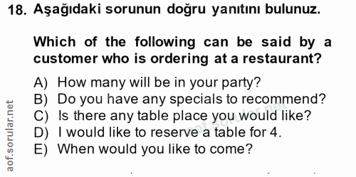 18. soru: Aşağıdaki sorunun doğru yanıtını bulunuz. Which of the following can be said by a customer who is ordering at a resta…