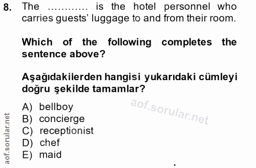 8. soru: The is the hotel personel who carries guests' luggage to and from their room. Which of the following completes the se…