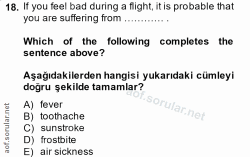 18. soru: If you feel bad during a flight, it is probable that you are suffering from...... Which of the following completes th…