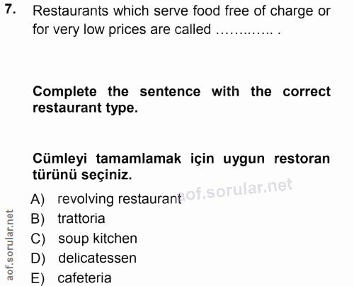 7. soru: Restaurants which serve food free of charge or for very low prices are called .............. Complete the sentence wi…