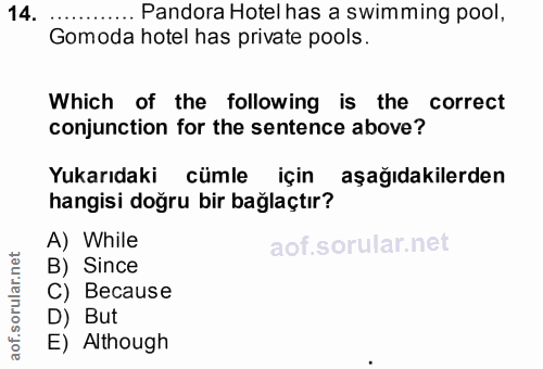 14. soru: .. Pandora Hotel has a swimming pool, Gomoda hotel has private pools. Which of the following is the correct conjuncti…