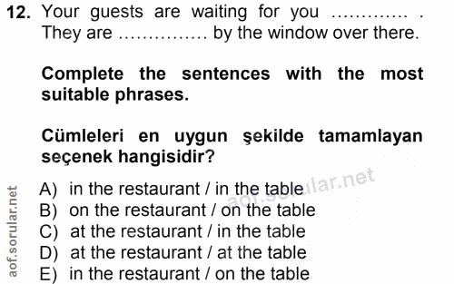 12. soru: Your guests are waiting for you They are... ... by the window over there. Complete the sentences with the most suitab…