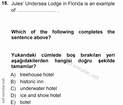 18. soru: Jules' Undersea Lodge in Florida is an example Which of the following completes the sentence above? Yukarıdaki cümled…