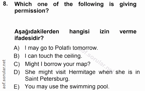 8. soru: Which one of the following is giving permission? Aşağıdakilerden hangisi izin verme ifadesidir? A) I may go to Polatl…