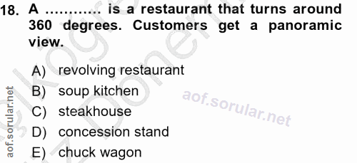 18. soru: A is a restaurant that turns around 360 degrees. Customers get a panoramic view. A) revolving restaurant B) soup kitc…