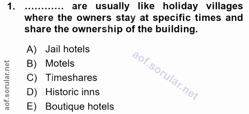 1. soru: are usually like holiday villages where the owners stay at specific times and share the ownership of the building. A)…
