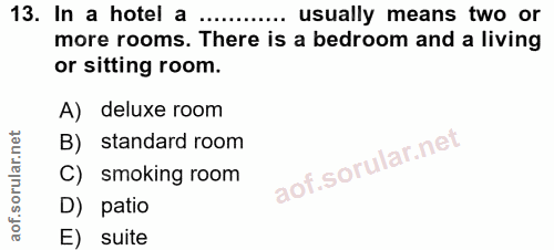 13. soru: In a hotel a more rooms. There is a bedroom and a living ......... usually means two or or sitting room. A) deluxe ro…