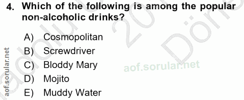 4. soru: Which of the following is among the popular non-alcoholic drinks? A) Cosmopolitan B) Screwdriver C) Bloddy Mary aof s…