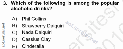 3. soru: Which of the following is among the popular alcoholic drinks? A) Phil Collins B) Strawberry Daiquiri Фор. C) Nada Dai…