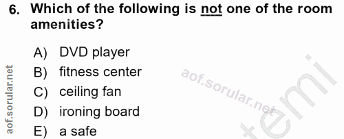 6. soru: Which of the following is not one of the room amenities? A) DVD player B) fitness center aof.sorular.nel C) ceiling f…