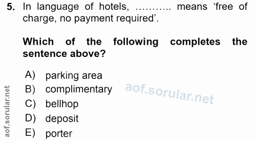 5. soru: In language of hotels, means free of charge, no payment required' Which of the following completes the sentence above…