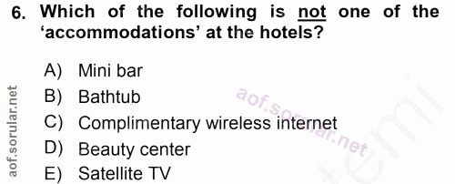 6. soru: Which of the following is not one of the 'accommodations' at the hotels? A) Mini bar B) Bathtub C) Complimentary wire…