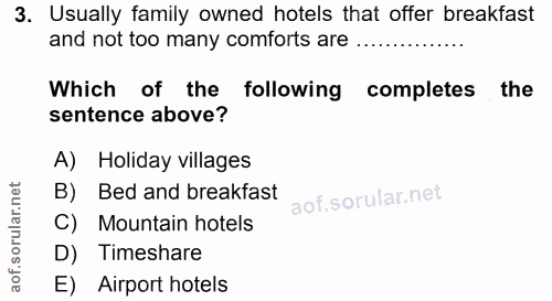 3. soru: Usually family owned hotels that offer breakfast and not too many comforts are..... Which of the following completes…