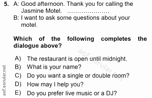 5. soru: A: Good afternoon. Thank you for calling the Jasmine Motel. B: I want to ask some questions about your motel. Which o…
