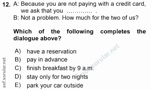 12. soru: A: Because you are not paying with a credit card, we ask that you B: Not a problem. How much for the two of us? Which…