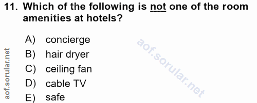 11. soru: Which of the following is not one of the room amenities at hotels? A) concierge B) hair dryer C) ceiling fan D) cable…