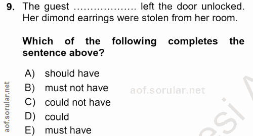 9. soru: The guest ... left the door unlocked. Her dimond earrings were stolen from her room. Which of the following completes…