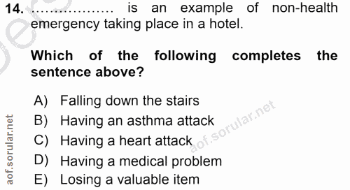14. soru: is an example of non-health emergency taking place in a hotel. Which of the following completes the sentence above? A…