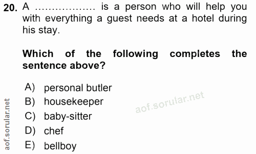 20. soru: A ..... is a person who will help you with everything a guest needs at a hotel during his stay. Which of the followin…