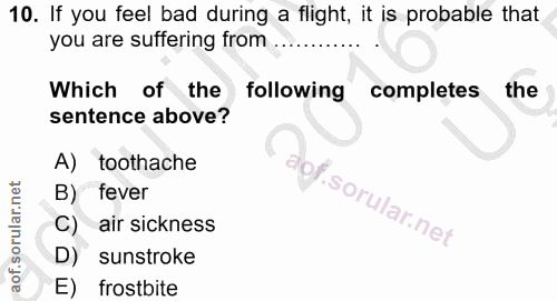 10. soru: If you feel bad during a flight, it is probable that you are suffering from Which of the following completes the sent…