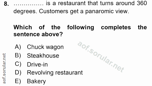 8. soru: .. is a restaurant that turns around 360 degrees. Customers get a panaromic view. Which of the following completes th…