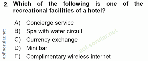 2. soru: Which of the following is one of the recreational facilities of a hotel? A) Concierge service B) Spa with water circu…