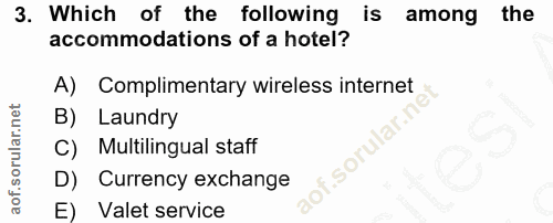 3. soru: Which of the following is among the accommodations of a hotel? A) Complimentary wireless internet B) Laundry C) Multi…