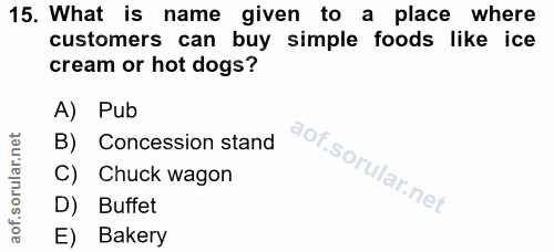 15. soru: What is name given to a place where customers can buy simple foods like ice cream or hot dogs? A) Pub B) Concession s…