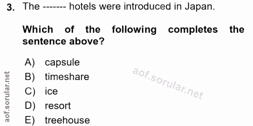 3. soru: The - hotels were introduced in Japan. Which of the following completes the sentence above? A) capsule B) timeshare C…