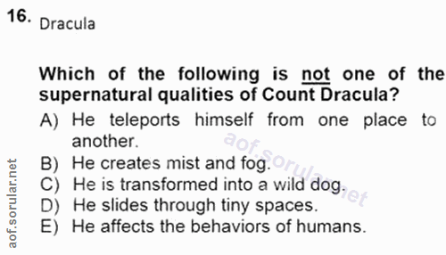 16. soru: Dracula Which of the following is not one of the supernatural qualities of Count Dracula? A) He teleports himself fro…