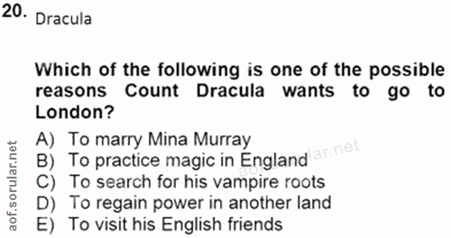 20. soru: Dracula Which of the following is one of the possible reasons • Count Dracula wants to go to London? B) To practice m…