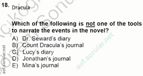 18. soru: Drácula Which of the following is not one of the tools to narrate the events in the novel? A) Dr. Seward's diary B) C…