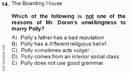 14. soru: The Boarding House Which of the following is not one of the reasons of Mr. Doran's unwillingness to marry Polly? A) P…