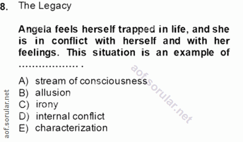 8. soru: The Legacy Angela feels herself trapped in life, and she is in conflict with herself and with her feelings. This situ…