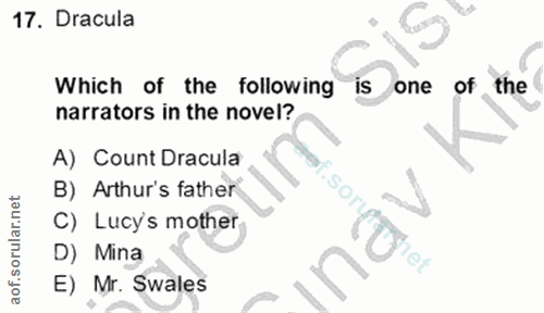 17. soru: Dracula Which of the following is one of the narrators in the novel? A) Count Dracula B) Arthur's father C) Lucy's mo…