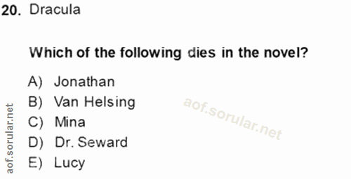 20. soru: Dracula Which of the following dies in the novel? A) Jonathan let B) Van Helsing aof.sorular.n C) Mina D) Dr. Seward…