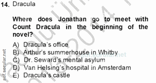 14. soru: Dracula Where does Jonathan go to meet with Count Dracula in the beginning of the novel? A) Dracula's office B) Arthu…